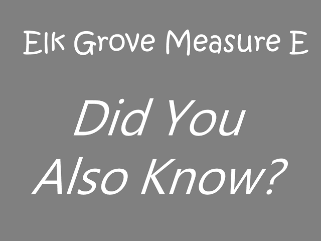 Measure E for Elk Grove – Did You Also Know? Segments 5 & 6